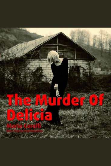 The Murder Of Delicia - A true tale of pure love sullied by a cad - cover