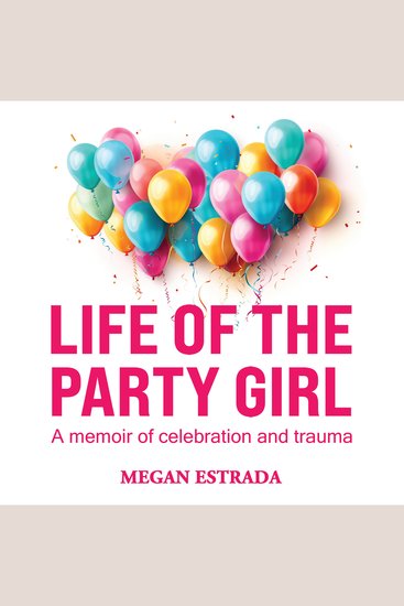 Life of the Party Girl - A Memoir of Celebration and Trauma - cover