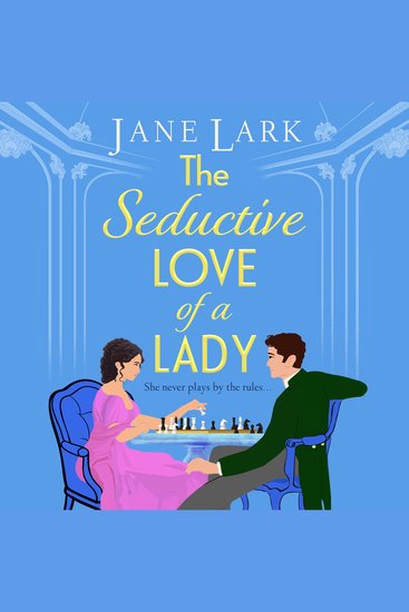 The Seductive Love of a Lady - An addictively passionate Regency romance perfect for fans of Beverley Watts Eloisa James and Bridgerton - cover