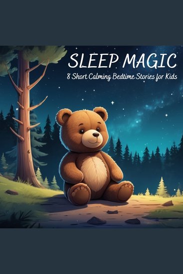 Sleep Magic - 8 Short Calming Bedtime Stories for Kids - cover
