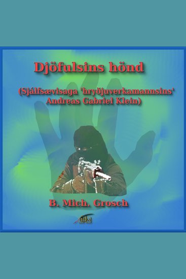 Djöfulsins hönd - (Sjálfsævisaga 'hryðjuverkamannsins' Andreas Gabriel Klein) - cover