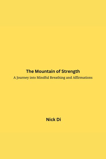 The Mountain of Strength - A Journey into Mindful Breathing and Affirmations - cover