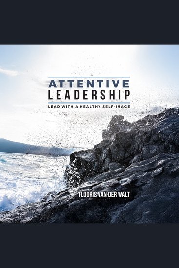Attentive Leadership - Lead with a healthy self-image - cover
