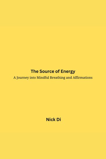 The Source of Energy - A Journey into Mindful Breathing and Affirmations - cover