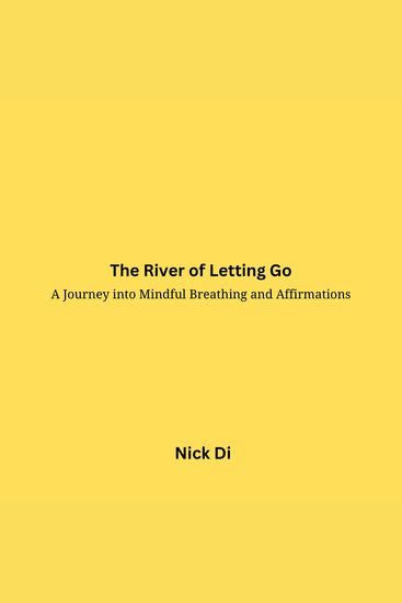 The River of Letting Go - A Journey into Mindful Breathing and Affirmations - cover