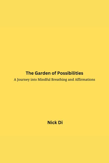 The Garden of Possibilities - A Journey into Mindful Breathing and Affirmations - cover