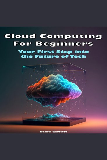 Cloud Computing for Beginners - Your First Step into the Future of Tech - cover
