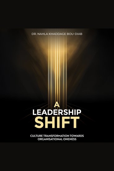 A Leadership Shift - Culture Transformation Towards Organisational Oneness - cover