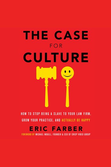 The Case for Culture - How to Stop Being a Slave to Your Law Firm Grow Your Practice and Actually Be Happy - cover