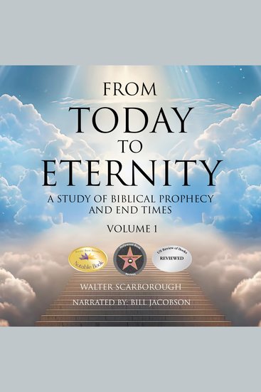 From Today to Eternity - A Study of Biblical Prophecy and End Times Volume 1 - cover
