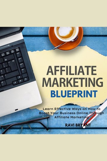 Affiliate Marketing Blueprint - Learn Effective Ways on How to Boost Your Business Online Through Affiliate Marketing - cover
