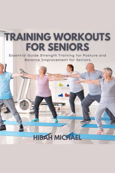 Training Workouts for Seniors - Essential Guide Strength Training for Posture and Balance Improvement for Seniors - cover