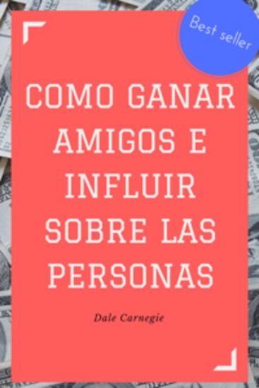 Como ganar amigos e influir sobre las personas - cover