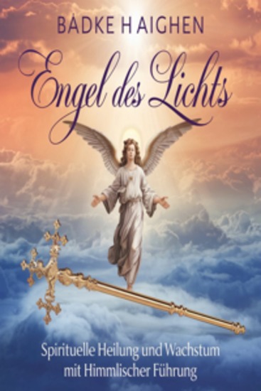 Engel des Lichts: Spirituelle Heilung und Wachstum mit Himmlischer Führung - cover
