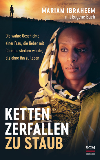 Ketten zerfallen zu Staub - Die wahre Geschichte einer Frau die lieber mit Christus sterben würde als ohne ihn zu leben - cover