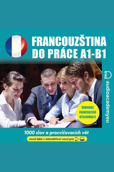 Francouzština do práce A1-B1 - Kurz obchodní francouzštiny pro začátečníky až mírně pokročilé - cover