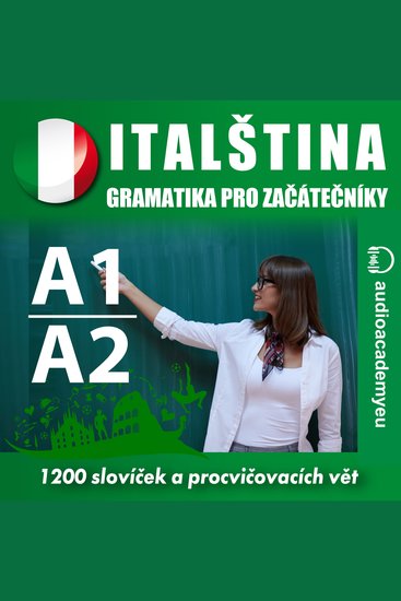 Italština - gramatika pro začátečníky A1-A2 - Poslechový kurz italštiny pro úplné začátečníky až mírně pokročilé - cover