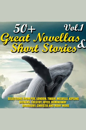50+ Great Novellas and Short Stories Vol1 - Selections from Poe London Twain Melville Kipling Dickens Tolstoy Joyce Hemingway Bradbury Christie and many more - cover