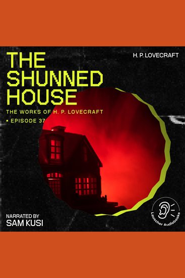 Shunned House The (The Work of H P Lovecraft Episode 37) - cover