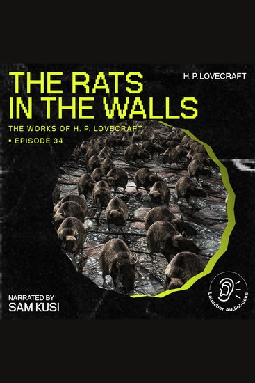 Rats in the Walls The (The Work of H P Lovecraft Episode 34) - cover