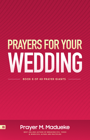Prayers for your Wedding - Spiritual Warfare throughout Your Wedding as Well as Prayers That Bring Blessings during Your Wedding Are All Possibilities - cover