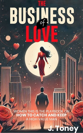 The Business of Love - Women this is the playbook on how to catch and keep a high value man - cover