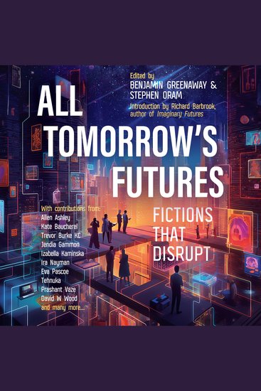 All Tomorrow's Futures - Fictions That Disrupt - cover