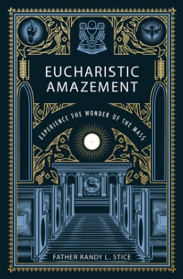 Eucharistic Amazement - Experience the Wonder of the Mass - cover