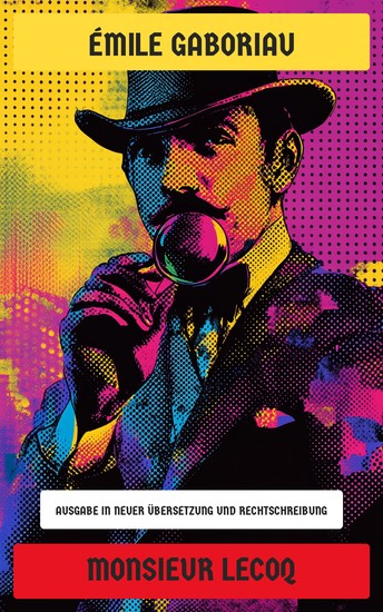 Monsieur Lecoq - Ausgabe in neuer Übersetzung und Rechtschreibung - cover