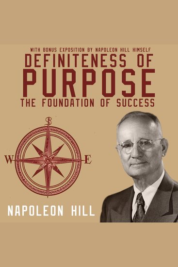Definiteness of Purpose: The Foundation of Success - With bonus exposition by Napoleon Hill himself - cover