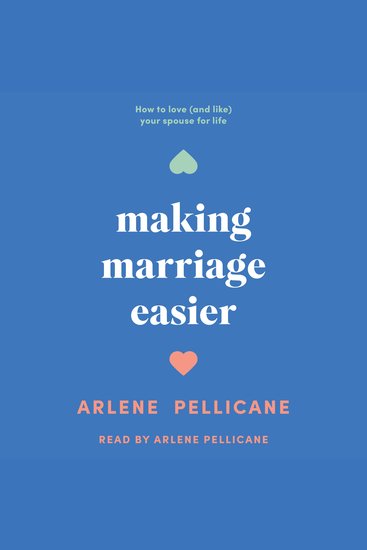 Making Marriage Easier - How to Love (and Like) Your Spouse for Life - cover
