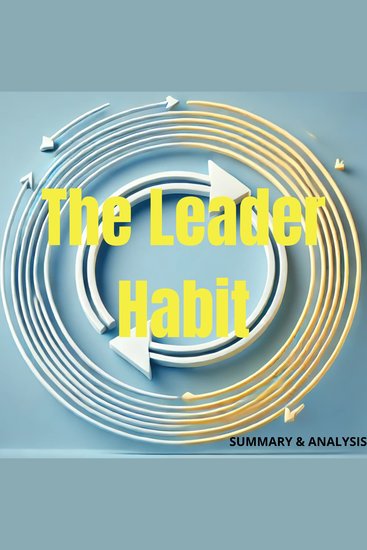 Leader Habit The: Book summary & analysis - cover