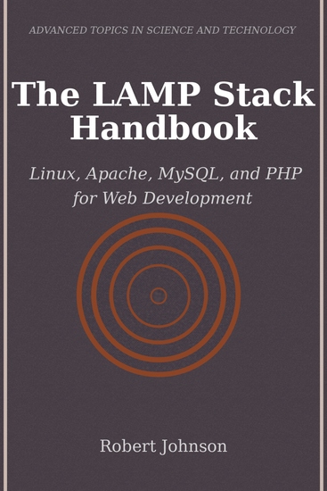 The LAMP Stack Handbook - Linux Apache MySQL and PHP for Web Development - cover