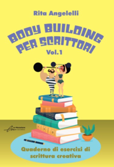 Body building per scrittori - Nuova edizione - Quaderno di esercizi di scrittura creativa – Vol 1 - cover