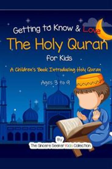 Getting to Know & Love the Holy Quran - A Children’s Book Introducing the Holy Quran - cover