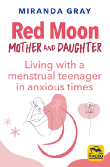 Red Moon Mother and Daughter - Living with a menstrual teenager in anxious times - cover