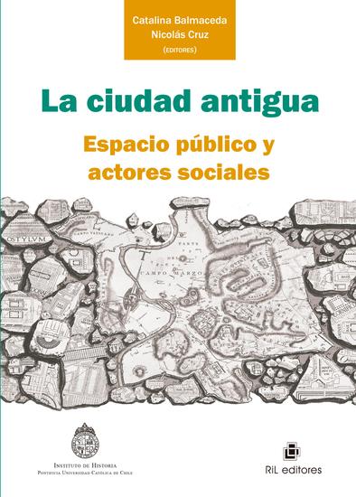 La ciudad antigua: espacio público y actores sociales - cover