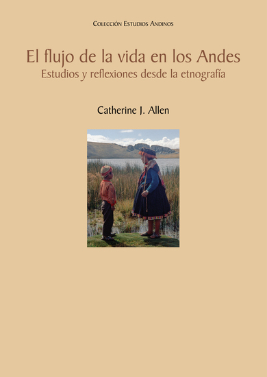 El flujo de la vida en los Andes - Estudios y reflexiones desde la etnografía - cover