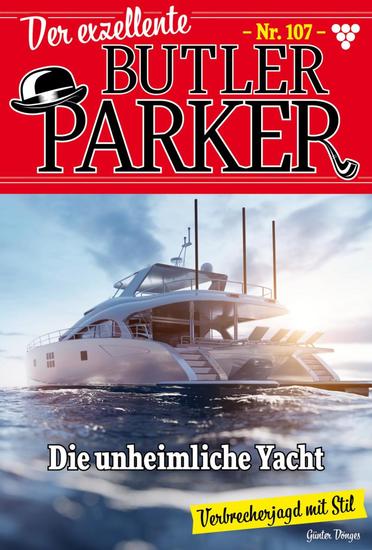 Die unheimliche Yacht - Der exzellente Butler Parker 107 – Kriminalroman - cover