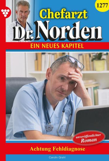 Achtung: Fehldiagnose! - Chefarzt Dr Norden 1277 – Arztroman - cover