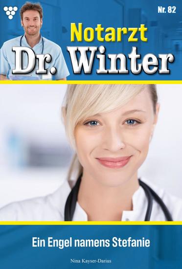 Ein Engel namens Stefanie - Notarzt Dr Winter 82 – Arztroman - cover