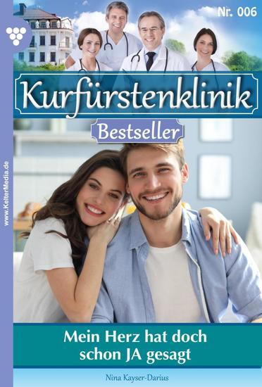 Mein Herz hat doch schon JA gesagt! - Kurfürstenklinik Bestseller 6 – Arztroman - cover