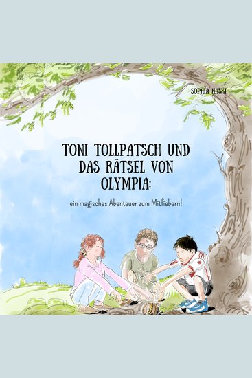 Toni Tollpatsch und das Rätsel von Olympia - Ein magisches Abenteuer zum Mitfiebern! - cover