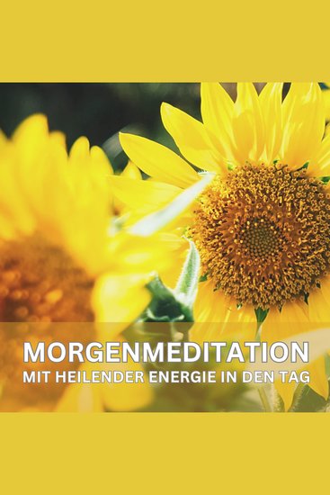 Mit heilender Energie in den Tag – Geführte Morgenmeditation - cover