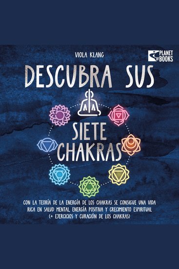 Descubra sus siete chakras: Con la teoría de la energía de los chakras se consigue una vida rica en salud mental energía positiva y crecimiento espiritual (+ ejercicios y curación de los chakras) - cover