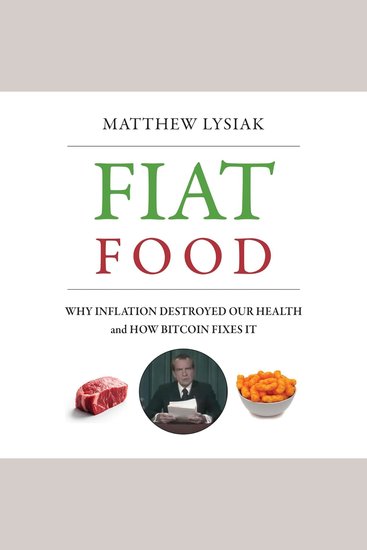 Fiat Food - Why Inflation Destroyed Our Health and How Bitcoin Fixes It - cover
