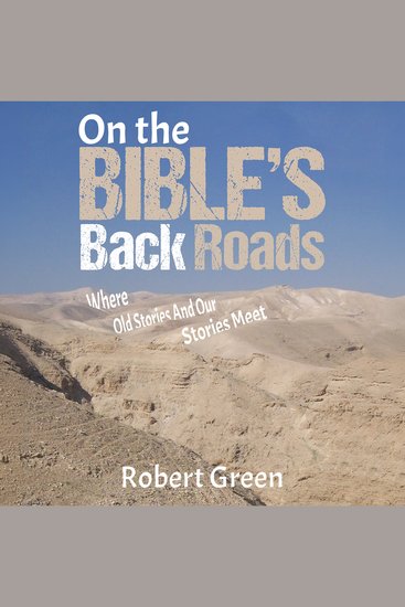 On the Bible's Back Roads - Where Old Stories And Our Stories Meet - cover