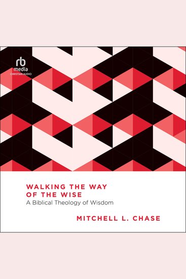 Walking the Way of the Wise - A Biblical Theology of Wisdom (Essential Studies in Biblical Theology) - cover