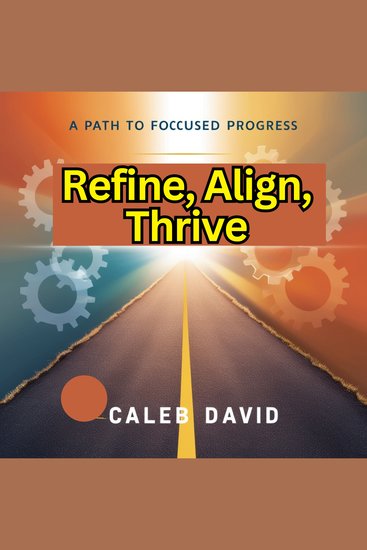 Refine Align Thrive - A Path to Focused Progress - cover