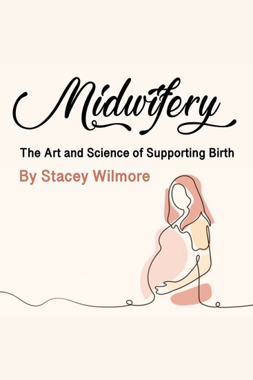Midwifery - The Art and Science of Supporting Birth - cover